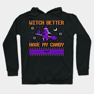 Witch Better Have My Candy Hoodie